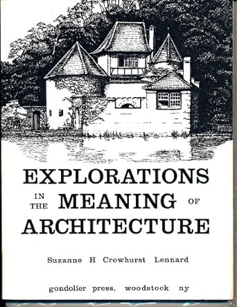 Explorations in the meaning of architecture